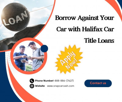 Borrow Against Your Car with Halifax Car Title Loans: 