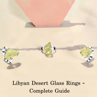 The Comprehensive Guide on Libyan Desert Glass Rings - The Otherworldly Stone: 