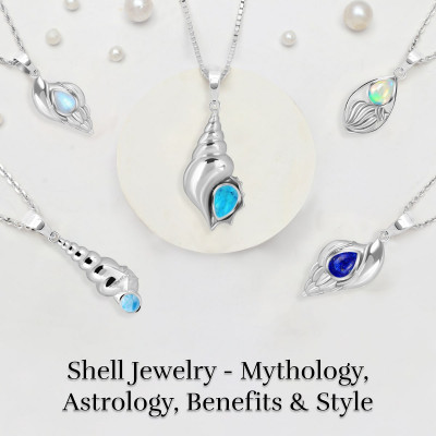 The Ultimate Shell Jewelry Guide - Significance in Mythology & Astrology, Benefits and Some Styling Tips: 