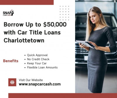 Snap Car Cash: Quick and Easy Car Title Loans in Charlottetown: 