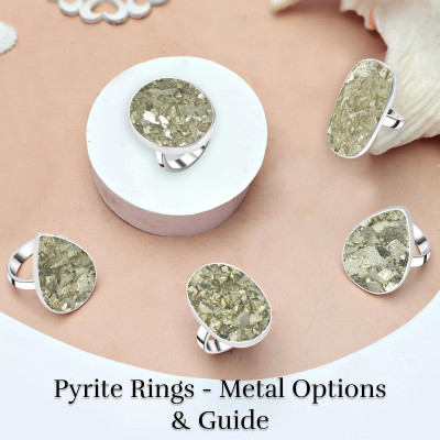 Pyrite Rings Buying Guide - Exploring Different Ring Options & Best Metal Settings: 