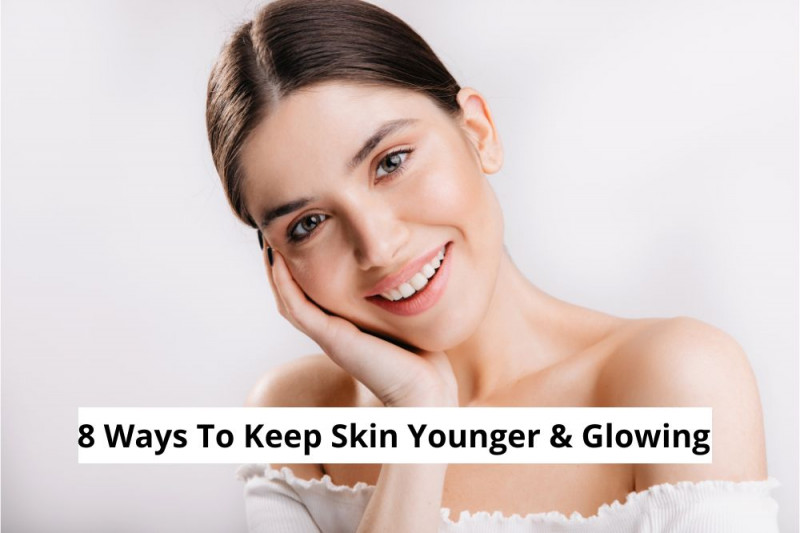 How To Keep Skin Younger And Glowing