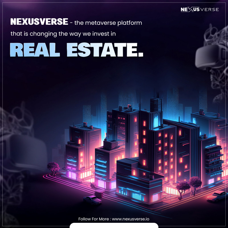 Nexusverse - the metaverse platform that is changing the way we invest in real estate.: 