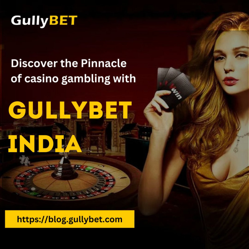 Discover the Pinnacle of casino gambling with Gullybet India