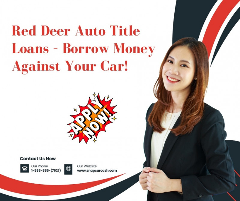Unlock Cash with Auto Title Loans Red Deer – No Credit Worries!