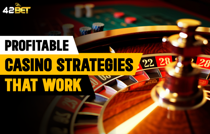 Profitable Casino Strategies That Work: Maximize Your Winning Potential at 42Bet: 
