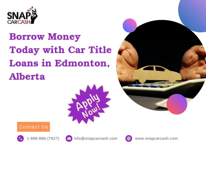 Borrow Money Today with Car Title Loans Edmonton, Alberta: 