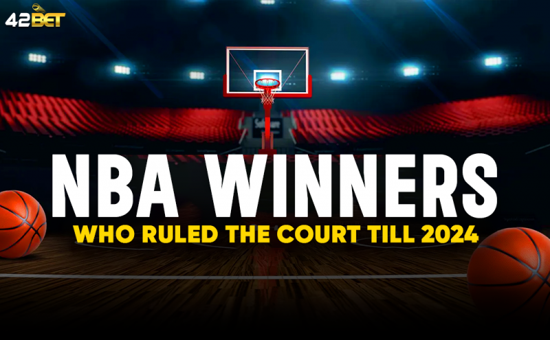 NBA Winners – Who ruled over the court till 2024?: 
