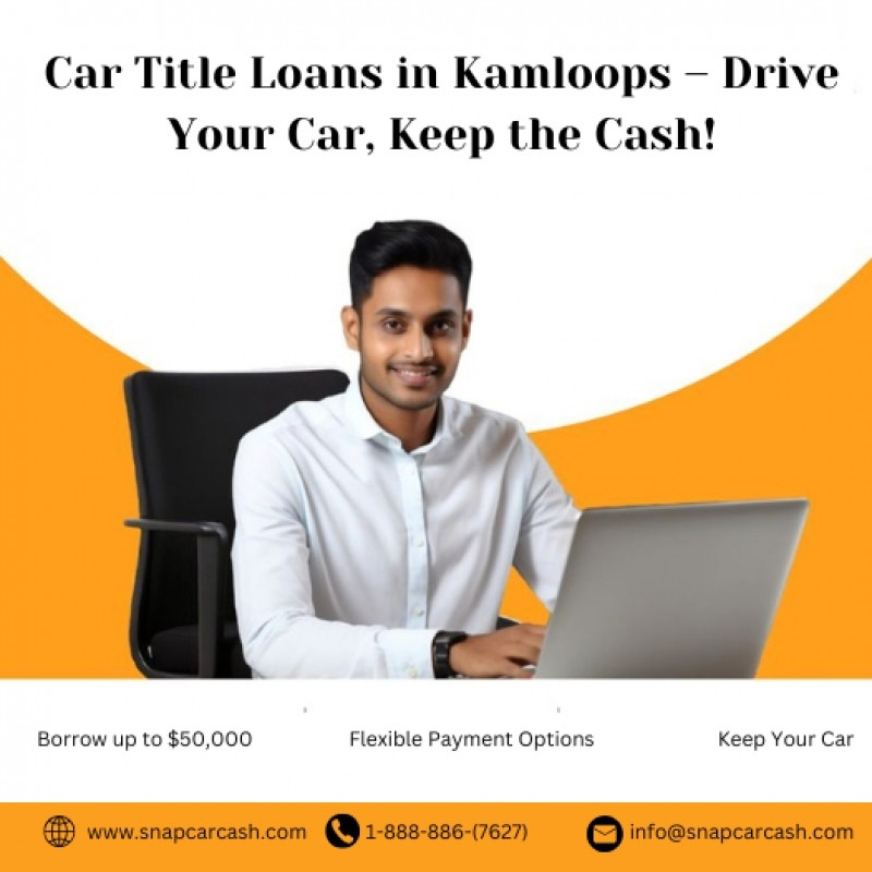 Quick and Easy Car Title Loans Kamloops: 