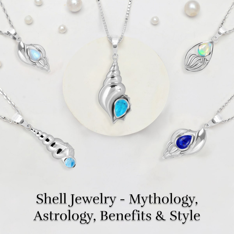 The Ultimate Shell Jewelry Guide - Significance in Mythology & Astrology, Benefits and Some Styling Tips: 