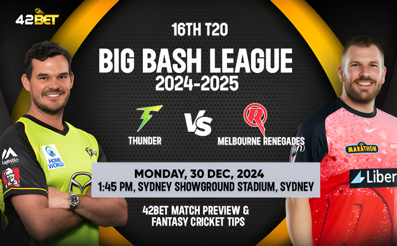 BBL 2024-25: Sydney Thunder vs Melbourne Renegades - Match Preview & Fantasy cricket Tips: 