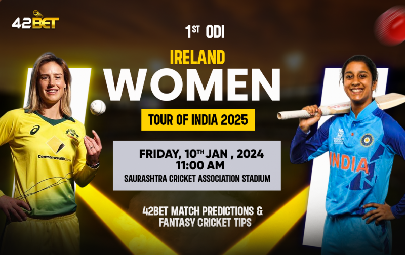 IND-W vs IRE-W 1st ODI Match Preview & Fantasy cricket Tips Ireland Women Tour 2025 42bet: 